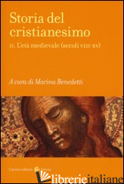 STORIA DEL CRISTIANESIMO. VOL. 2: L' ETA' MEDIEVALE (SECOLI VIII-XV) - BENEDETTI M. (CUR.)