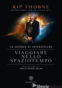 VIAGGIARE NELLO SPAZIOTEMPO. LA SCIENZA DI INTERSTELLAR - THORNE KIP