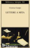 LETTERE A MITA - CAMPO CRISTINA; PIERACCI HARWELL M. (CUR.)
