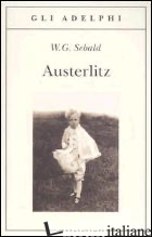 AUSTERLITZ - SEBALD WINFRIED G.