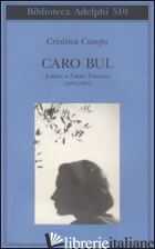 CARO BUL. LETTERE A LEONE TRAVERSO (1953-1967) - CAMPO CRISTINA; PIERACCI HARWELL M. (CUR.)