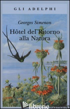 HOTEL DEL RITORNO ALLA NATURA - SIMENON GEORGES