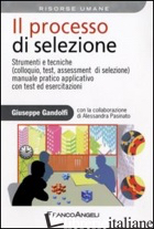 PROCESSO DI SELEZIONE. STRUMENTI E TECNICHE (COLLOQUIO, TEST, ASSESSMENT DI SELE - GANDOLFI GIUSEPPE