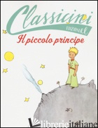 PICCOLO PRINCIPE DA ANTOINE DE SAINT-EXUPERY. CLASSICINI. EDIZ. ILLUSTRATA (IL) - PURICELLI GUERRA ELISA