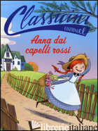 ANNA DAI CAPELLI ROSSI. CLASSICINI. EDIZ. ILLUSTRATA - PURICELLI GUERRA ELISA