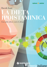 DIETA IPOISTAMINICA. UNA VALIDA ALLEATA CONTRO LE ALLERGIE (LA) - IOZZI DAVIDE