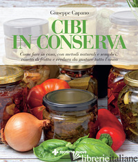 CIBI IN CONSERVA. COME FARE IN CASA, CON METODI NATURALI E SEMPLICI, VASETTI DI  - CAPANO GIUSEPPE