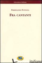 FRA CANTANTI - FONTANA FERDINANDO