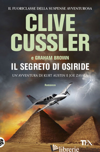 SEGRETO DI OSIRIDE (IL) - CUSSLER CLIVE; BROWN GRAHAM