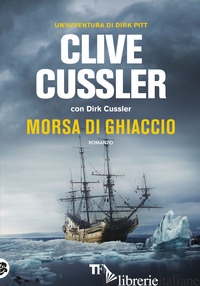 MORSA DI GHIACCIO - CUSSLER CLIVE; CUSSLER DIRK