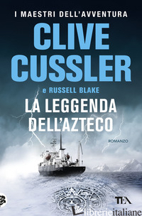 LEGGENDA DELL'AZTECO (LA) - CUSSLER CLIVE; BLAKE RUSSELL