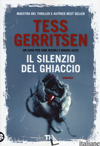 SILENZIO DEL GHIACCIO (IL) - GERRITSEN TESS