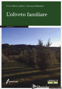 OLIVETO FAMILIARE (L') - LODOLINI ENRICO MARIA; MASSETANI FRANCESCA