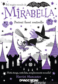 MIRABELLA. POZIONI FUORI CONTROLLO. ISADORA MOON - MUNCASTER HARRIET