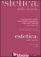 ESTETICA. STUDI E RICERCHE (2015). VOL. 5: L'INTERRUZIONE ESTETICA. STUART HALL  - VITALE M. (CUR.)