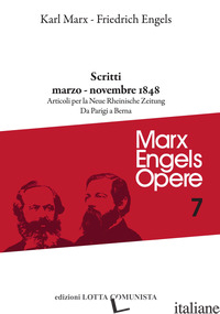 OPERE COMPLETE. VOL. 7: SCRITTI MARZO-NOVEMBRE 1848 - MARX KARL; ENGELS FRIEDRICH