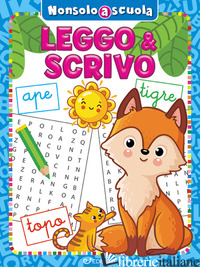 LEGGO & SCRIVO. NON SOLO A SCUOLA. EDIZ. A COLORI - 