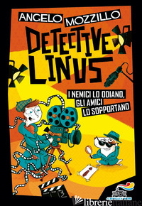 NEMICI LO ODIANO, GLI AMICI LO SOPPORTANO. DETECTIVE LINUS (I). VOL. 3 - MOZZILLO ANGELO