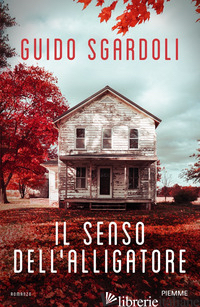 SENSO DELL'ALLIGATORE (IL) - SGARDOLI GUIDO