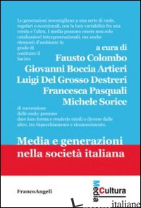 MEDIA E GENERAZIONI NELLA SOCIETA' ITALIANA - COLOMBO F. (CUR.); BOCCIA ARTIERI G. (CUR.); DEL GROSSO DESTRERI L. (CUR.); PASQ