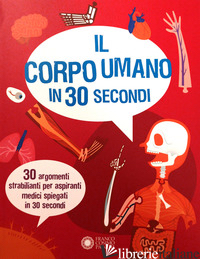 CORPO UMANO IN 30 SECONDI (IL) - CLAYBOURNE ANNA