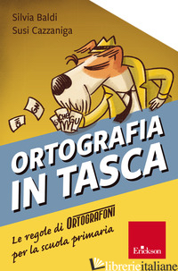ORTOGRAFIA IN TASCA. LE REGOLE DI ORTOGRAFONI PER LA SCUOLA PRIMARIA - BALDI SILVIA; CAZZANIGA SUSI