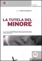 TUTELA DEL MINORE (LA) - FRANCESCHETTI E. (CUR.)