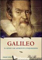 GALILEO. IL GENIO CHE AFFRONTO' L'INQUISIZIONE - STEELE PHILIP