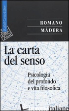 CARTA DEL SENSO. PSICOLOGIA DEL PROFONDO E VITA FILOSOFICA (LA) - MADERA ROMANO