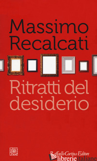 RITRATTI DEL DESIDERIO - RECALCATI MASSIMO
