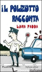POLIZIOTTO RACCONTA (IL) - FADDA LIANA