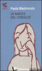 NARICE DEL CONIGLIO (LA) - MASTROCOLA PAOLA