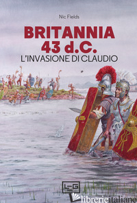 BRITANNIA 43 D.C. L'INVASIONE DI CLAUDIO - FIELDS NIC