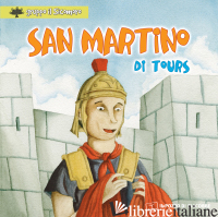 SAN MARTINO DI TOURS. EDIZ. ILLUSTRATA - VECCHINI SILVIA; VECCHINI SILVIA