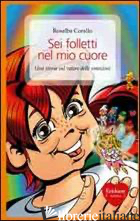 SEI FOLLETTI NEL MIO CUORE. UNA STORIA SUL VALORE DELLE EMOZIONI - CORALLO ROSALBA