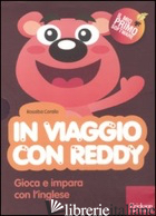 IN VIAGGIO CON REDDY. GIOCA E IMPARA CON L'INGLESE. CON CD-ROM - CORALLO ROSALBA