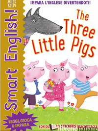 THREE LITTLE PIGS. SMART ENGLISH. CON ADESIVI. EDIZ. A COLORI (THE) - KELLY MILES