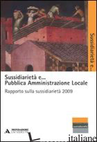 SUSSIDIARIETA' E... PUBBLICA AMMINISTRAZIONE LOCALE. RAPPORTO SULLA SUSSIDIARIET - VITTADINI G. (CUR.); LAURO C. (CUR.)