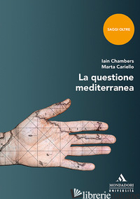 QUESTIONE MEDITERRANEA (LA) - CHAMBERS IAIN; CARIELLO MARTA