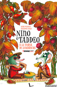 NINO & TADDEO E LA TORTA DI LOMBRICHI. EDIZ. A COLORI - MEUNIER HENRI