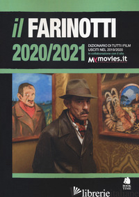 FARINOTTI 2020-2021. DIZIONARIO DI TUTTI I FILM USCITI NEL 2019/2020 (IL) - FARINOTTI PINO; FARINOTTI ROSSELLA