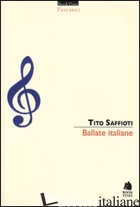 BALLATE ITALIANE. CON CD AUDIO - SAFFIOTI TITO
