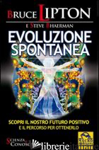 EVOLUZIONE SPONTANEA - LIPTON BRUCE H.; BHAERMAN STEVE