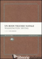 BUON VECCHIO NATALE. EDIZ. ILLUSTRATA (UN) - IRVING WASHINGTON; CRESCENZI L. (CUR.)