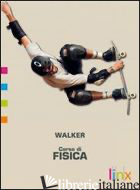 CORSO DI FISICA. PER LE SCUOLE SUPERIORI. CON ESPANSIONE ONLINE. VOL. 3: ELETTRO - WALKER JAMES S.