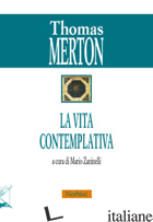VITA CONTEMPLATIVA (LA) - MERTON THOMAS; ZANINELLI M. (CUR.)