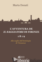AVVENTURA DE IL SAGGIATORE DI FIRENZE 1819. ALLE SOGLIE DELL'ANTOLOGIA DI VIESSE - DONATI MARTA