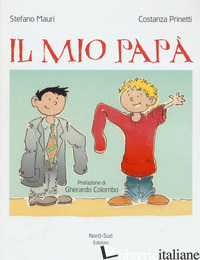 MIO PAPA'. EDIZ. A COLORI (IL) - MAURI STEFANO; PRINETTI COSTANZA