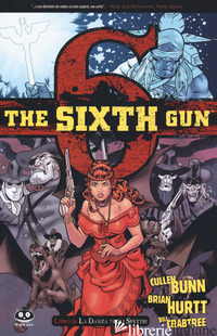 SIXTH GUN (THE). VOL. 6: LA DANZA DEGLI SPETTRI - BUNN CULLEN