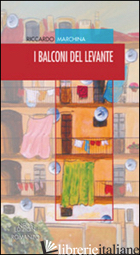 BALCONI DEL LEVANTE (I) - MARCHINA RICCARDO